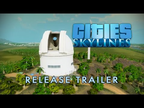 Cities: Skylines - Release Trailer