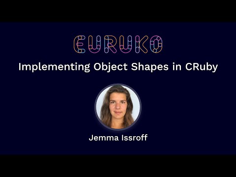 Implementing Object Shapes in CRuby by Jemma Issroff
