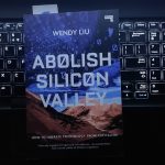 Wendy Liu - Abolish Silicon Valley